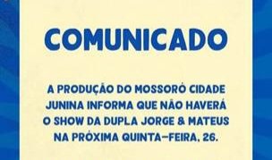 Prefeitura anuncia cancelamento do show da dupla Jorge & Mateus no Mossoró Cidade Junina
